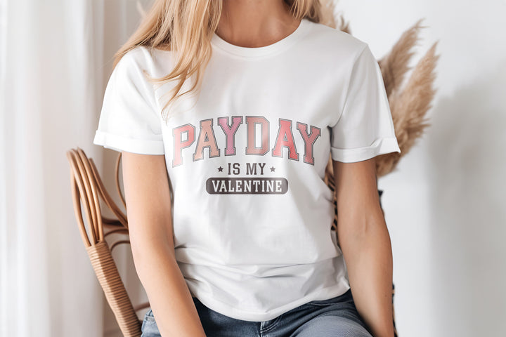 Payday Is My Valentine Crew Neck T-Shirt